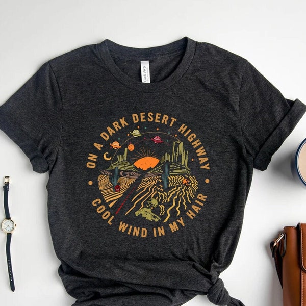 On A Dark Desert Highway Shirt, Adventure Shirt, Travel Shirt, Hiking Shirt, Desert Shirt, Explore Shirt, Mountain Shirt, Camping Shirt Tee