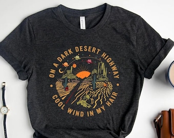 On A Dark Desert Highway Shirt, Adventure Shirt, Travel Shirt, Hiking Shirt, Desert Shirt, Explore Shirt, Mountain Shirt, Camping Shirt Tee