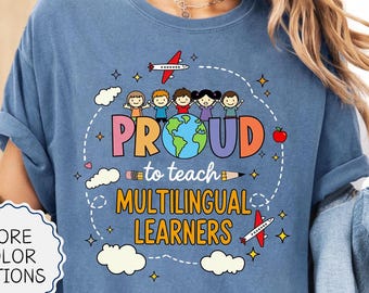 Comfort Colors® Proud To Teach Multilingual Learners Shirt, ESL Teacher Shirt, Multilingual Shirt,Teacher Appreciation,English Teacher Shirt