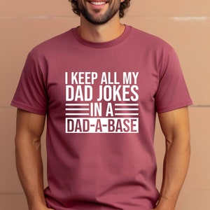 I Keep All My Dad Jokes In A Dad-a-Base Shirt, New Dad Shirt, Dad Shirt, Daddy Shirt, Father's Day Shirt, Best Dad Shirt, Gift for Dad Shirt