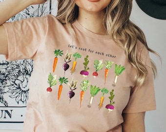 Let's Root For Each Other And Watch Each Other Grow! Gardening Vegetable Green Thumb Design, For Plant Mom, Plant Lady Shirt,Gardening Shirt