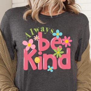 Always Be Kind Shirt, Kindness Shirt, Christian Shirt,Retro Be Kind Shirt,Vintage Shirt,Love Shirt,Women&#39;s Shirt,For Women,Anti-Racism Shirt