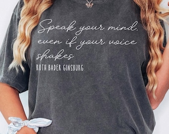 Comfort Colors®Speak Your Mind Even Even If Your Voice Shakes Shirt, Ruth Bader Ginsburg Shirt, Notorious RGB, RGB Shirt, Women's Rights Tee