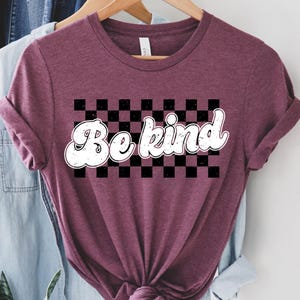 Be Kind Shirt, Kindness Shirt, Christian Shirt, Retro Be Kind Shirt,Vintage Shirt, Love Shirt,Women&#39;s Shirt,Gift For Women,Anti-Racism Shirt