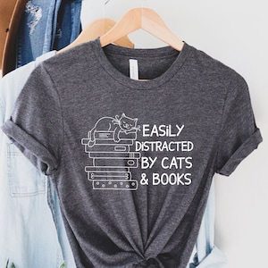 Easily Distracted By Cats And Books Shirt, Book Lover Gift, Funny Cat Shirt, Cat Lover Shirt, Cat Lover Gift, Reader T-Shirt, Cats and Books