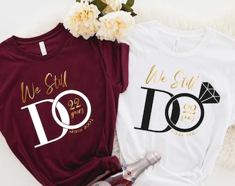 We Still Do Custom Shirt, Custom Wedding T-Shirt, Personalized Anniversary Shirts, Celebrating Wedding Couple Shirts, Wedding Date Gift
