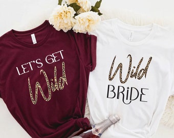 Leopard Wild Bride Shirt, Bachelorette Gift, Bridal Party Shirts, Team Bride Shirt, Funny Bachelorette, Wedding Party Shirt, Let's Get Wild