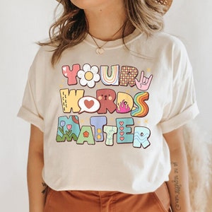 Your Words Matter Shirt, AAC SPED Teacher Inclusion Tshirt, Neurodiversity Bcba Slp OT Teachers Gift,Language Special Education,Words Matter