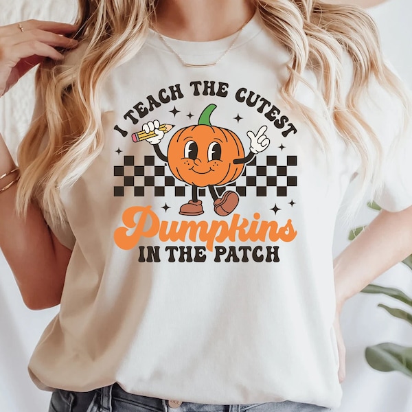 Halloween Teacher Sweatshirt, Fall Teacher Shirts,Pumpkin Teacher Tee,Cute Teacher Shirts,I Teach The Cutest Pumpkins In The Patch Shirt Tee