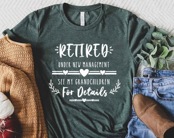 Funny Retirement Gifts, New Retired Grandma T shirt, Retirement Mom Gift, Retired Under New Management See Grandchildren For Details Shirt