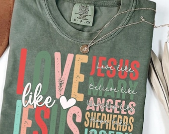 Comfort Colors® Love Like Jesus Shirt, Christmas Jesus Shirt, Christian Shirt,Religious Gifts,Bible Verse Shirt,Motivational Christian Shirt