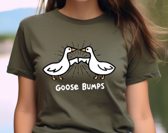 Goose T-Shirt, Goose Shirt, Funny Goose Shirt, Funny Shirt, Goose Bump Sweatshirt, Gift For Goose Lover, Women Shirt, Cute Gift Shirt, Goose