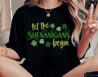 Let The Shenanigans Begin Shirt, St Patricks Day Party Shirt, Funny St Paddys Shirt , St Pattys Irish Tee, Green Beer Shirt,St Patrick's Tee