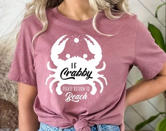 Funny Beach Shirt, Summer Shirt For Women and Men, If Crabby Please Return To Beach Shirt, Beach Trip Shirt Gift, Beach Party Shirt Gift