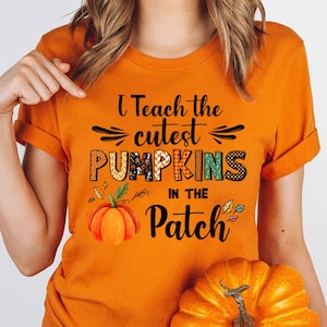 Fall Teacher Shirts, Halloween Teacher Shirt, Pumpkin Teacher Shirt, Cute Teacher Shirts, I Teach The Cutest Pumpkins In The Patch Shirt