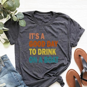 It&#39;s A Good Day To Drink On A Boat Shirt, Boat Vacation Shirt, Cruise Shirt, Summer Boat Trip Shirt, Family Vacation, Gift For Cruise Trip