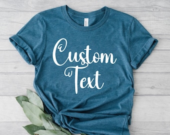 Custom Shirt, Custom Text Shirt, Custom T-shirt, Personalized T-Shirt, Personalized Shirt, Custom Unisex Shirts, Custom Logo T-Shirts