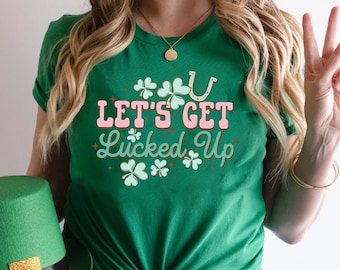 Let's Get Lucked Up, St Patricks Day Shirt Women, St Patricks Day, St Pattys Day shirt women, Drinking Shirt, Let's Day Drink, Funny Lucky