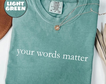 Comfort Colors® Your Words Matter Tee , Pathologist Shirt, Speech Therapy Shirt, Speech Pathology Shirt, Appreciation Shirt, SLP Graduation