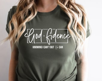 God Fidence Knowing I Can't But He Can Shirt, Faith Tshirt, Religious Shirt, Christian Tee, Jesus Christ Shirt, Faith T-shirt, Church Shirt