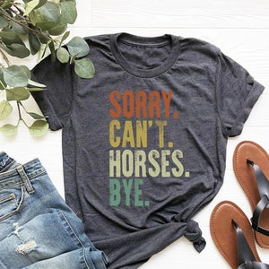 Vintage Horse Shirt, Gift For Horse Lover, Horse Lover Shirt, Sorry Can't Horses Bye, Equestrian TShirt, Horse Rider Gift, Rodeo T-Shirt image 1