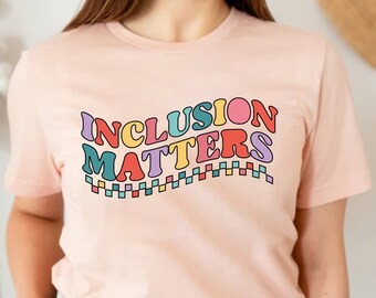 Inclusion Matters, Special Education Shirt, Mindfulness Shirts, Autism Awareness, Equality Shirt, Neurodiversity Shirt,Dyslexia Shirt,Autism