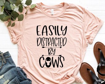 Easily Distracted by Cows Shirt, Funny Cow Tee, Cow Lover Shirt, Farming Shirt, Country Shirt, Dairy Farm, Cow T-Shirt, Farmer Shirt,Cow Tee