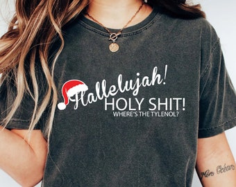 Hallelujah Holy Shit Where's The Tylenol Shirt, Funny Christmas Shirts, Griswold Shirts, Christmas Vacation Shirt, Christmas Tshirt,Xmas Tee
