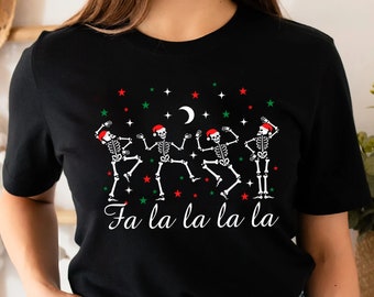 Fa La La La Christmas T-Shirt, Holiday Shirt Women's, Holiday Shirt, Fun Christmas Shirt, Santa Fa La,Skeleton Christmas Shirt,Xmas Gift Tee