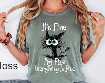 Comfort Colors® It's Fine I'm Fine Everything Is Fine Shirt, Cute Black Cat Tee, Sarcasm T-Shirt, Everything Is Fine, Funny Gift Cat Lover