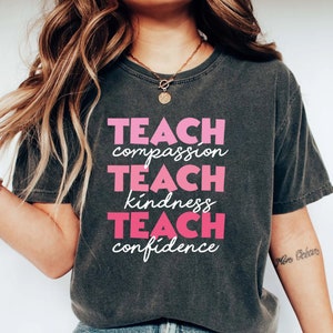 Teach T-Shirt, Compassion Kindness, Confidence Shirt, Back To School, Teacher Appreciation, Best Teacher Ever, Teach Love Inspire, Teach Tee
