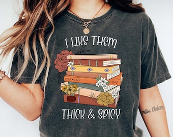 I Like Them Thick and Spicy Shirt, Spicy Books Shirt, Spicy Reader, Bookish Shirt, Smut Books Shirt, Smut Book, Book Lover Gift,Reader Shirt