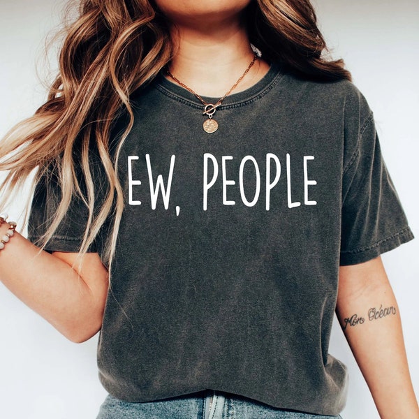 Ew People T-Shirt Tee, Hipster T-Shirts, Hipster Clothing, Hipster Shirt, Funny T-Shirts, Sarcasm T-Shirt, Introvert T-Shirt, funny T-shirts