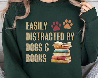 Easily Distracted By Dogs And Books Sweatshirt, Book Lover Gift, Funny Dog Shirt, Dog Lover Shirt, Dog Lover Gift, Reader Tee,Dogs and Books