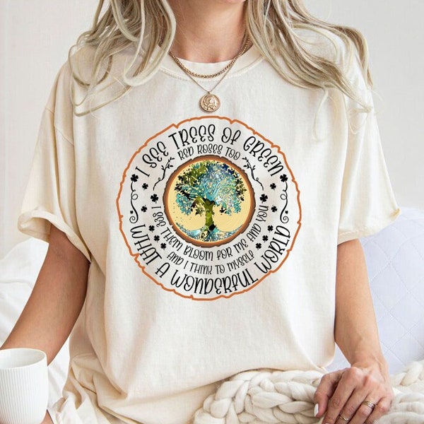 I See Trees Of Green Red Roses Too T-Shirt, Wonderful World T-Shirt Tree Of Life Shirt, What A Wonderful World Shirt, World Hippie Shirt