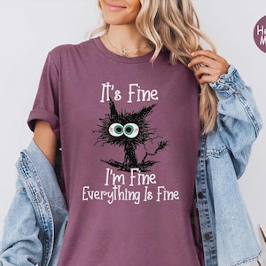 It's Fine I'm Fine Everything Is Fine Shirt, Cute Black Cat Tee, Sarcasm T-Shirt, Everything Is Fine, Funny Cat Tee, Funny Gift Cat Lover