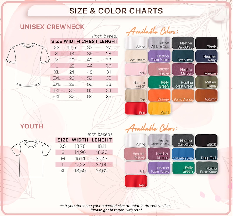 May include: Size and color charts for unisex and youth crewneck t-shirts. The charts show the width, chest, and length measurements in inches for each size. The available colors include white, athletic grey, dark grey, black, soft cream, team purple, deep teal, heather navy, pink, heather mauve, heather maroon, maroon, heather peach, kelly green, heather forest green, military green, tan, orange, burnt orange, autumn, red, and gold.