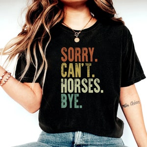Vintage Horse Shirt, Gift For Horse Lover, Horse Lover Shirt, Sorry Can't Horses Bye, Equestrian TShirt, Horse Rider Gift, Rodeo T-Shirt image 2