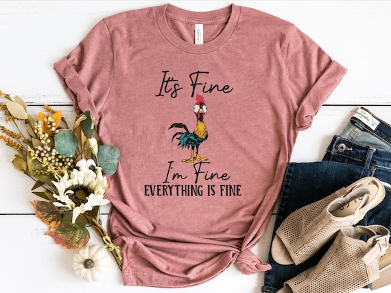 It's Fine I'm Fine Everything Is Fine Shirt, Cute Chicken Tee, Sarcasm T-Shirt, Everything Is Fine, Funny Chicken Tee,Funny Gift Chicken Tee