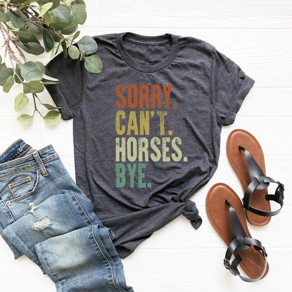 Vintage Horse Shirt, Gift For Horse Lover, Horse Lover Shirt, Sorry Can't Horses Bye, Equestrian TShirt, Horse Rider Gift, Rodeo T-Shirt