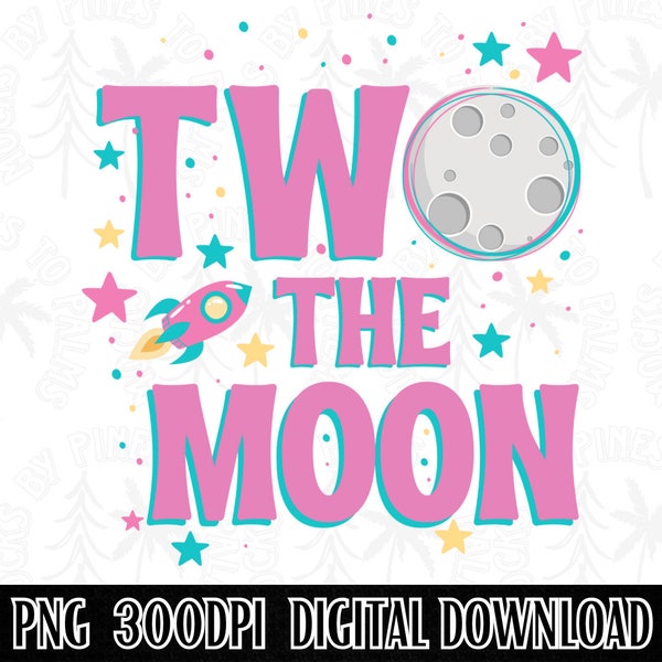 Two The Moon PNG, Kids Birthday Design, Birthday PNG, Two Year Old Birthday Design, Toddler Birthday Download, Digital Download, PNG File