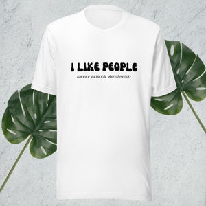Funny Anesthesia Shirt I Like People Under General Anesthesia Unisex Tshirt
