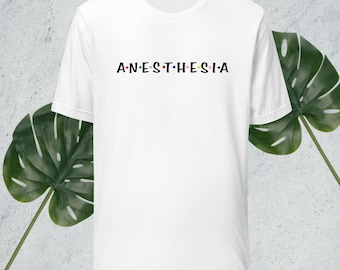 FRIENDS Anesthesia gift T-shirt unisexe pour CRNA, anesthésistes, assistants anesthésistes
