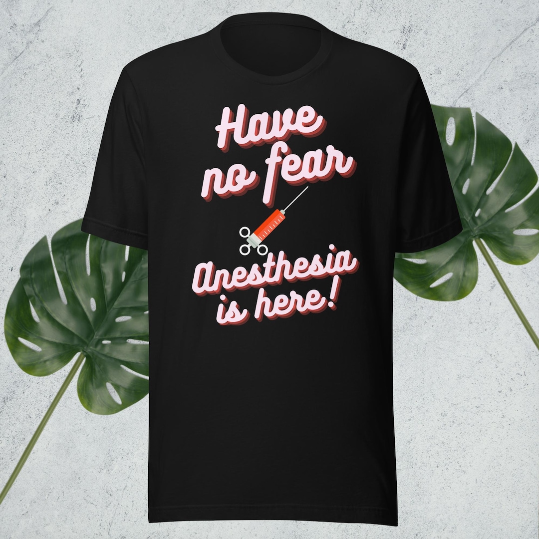 Funny Anesthesia Shirt Have No Fear Anesthesia is Here Unisex Etsy