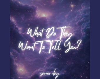 May include: A purple and white galaxy background with the text "What Do They Want To Tell You?" and the text "same day" in white.