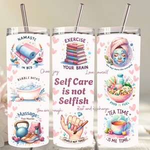 May include: Three stainless steel tumblers with colorful designs and inspirational quotes about self-care. The tumblers feature images of yoga, books, face masks, food, and tea. The text on the tumblers includes "Namaste", "Exercise", "Self Care is not Selfish", "Food is Fuel", and "Tea Time".