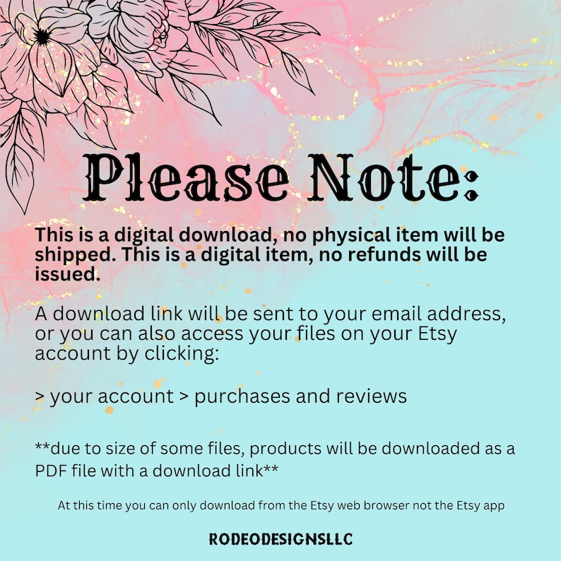 May include: Please Note: This is a digital download, no physical item will be shipped. This is a digital item, no refunds will be issued. A download link will be sent to your email address, or you can also access your files on your Etsy account by clicking: > your account > purchases and reviews **due to size of some files, products will be downloaded as a PDF file with a download link** At this time you can only download from the Etsy web browser not the Etsy app RODEODESIGNSLLC