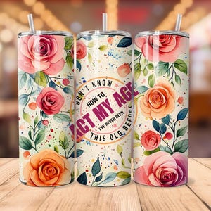 Sarcastic Floral Tumbler Wrap: Funny Affirmations, 20oz PNG (Digital Download)