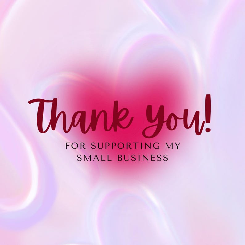 May include: A digitally created image with a soft, blurred background of pink and lavender hues. The words "Thank you!" are written in a deep red script font, with the message "FOR SUPPORTING MY SMALL BUSINESS" below.
