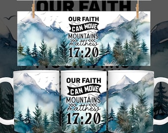 Ons geloof kan bergen verzetten Mok, bloem christelijk inspirerend sublimatieontwerp, 11oz 15oz koffiekopsjabloon omslag, png digitale download